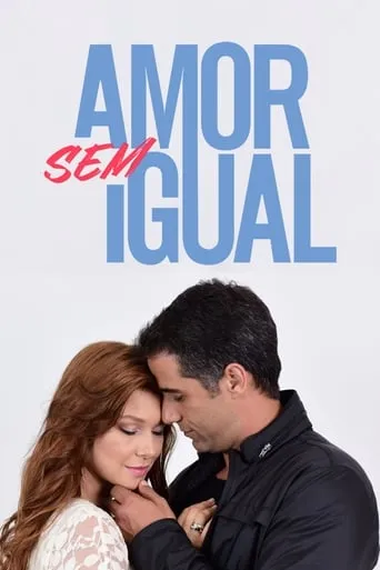 Amor sem Igual TV series poster - Rated 8/10