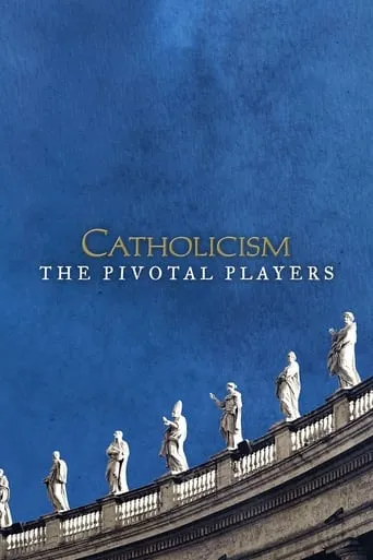 Catholicism: The Pivotal Players TV series poster - Rated 10/10
