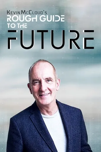 Kevin McCloud’s Rough Guide to the Future TV series poster - Rated 6/10