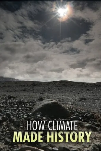 How Climate Made History TV series poster - Rated 9/10